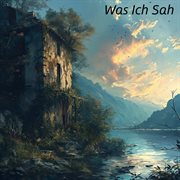 Was Ich Sah cover image
