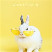 When l Grow Up cover image