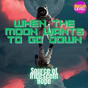 When the Moon Wants To Go Down cover image