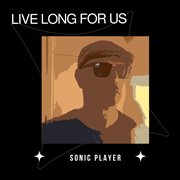 Live long for us cover image
