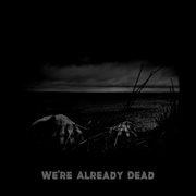 We're already dead cover image