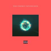 The energy never dies cover image