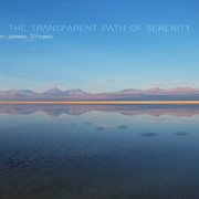 The transparent path of serenity cover image