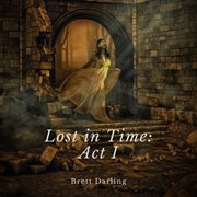 Lost in time: act i : Act I cover image