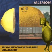 Are you just going to stand there like a mlemon? cover image