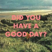 Did you have a good day? cover image
