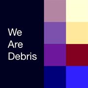 We are debris cover image