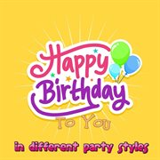 Happy birthday to you in different party styles cover image