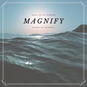 Magnify (songs of worship) : songs of worship cover image