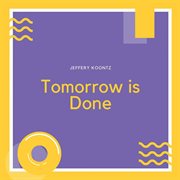 Tomorrow is done cover image