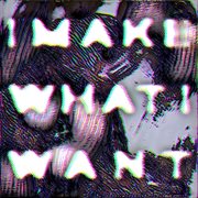 I make what i want cover image
