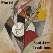 Martel soul jazz traditions cover image
