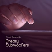 Dreary subwoofers cover image
