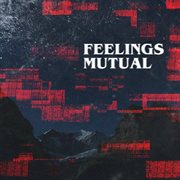 Feelings mutual cover image