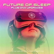 Future of sleep plus dna upgrades cover image