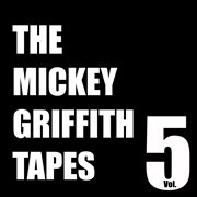 The mickey griffith tapes vol. 5 cover image