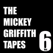 The mickey griffith tapes vol. 6 cover image