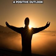 A positive outlook cover image