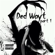 Ded wayt part 1 cover image