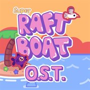 Super raft boat o.s.t cover image