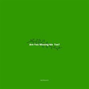 Are you missing me too? cover image