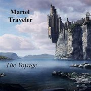 Martel traveler (the voyage) cover image
