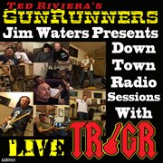 Jim waters presents down town radio sessions with tr/gr (live) cover image
