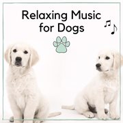Relaxing Music for Dogs
