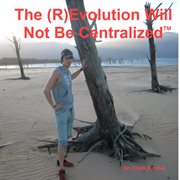 The (r)evolution will not be centralized cover image