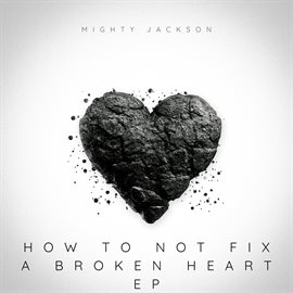 How To Not Fix a Broken Heart EP