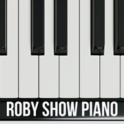 Roby show piano cover image