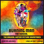Burning man: the musical original motion picture soundtrack cover image