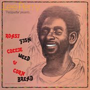 Lee perry "the upsetter" presents: roast fish collie weed & corn bread cover image