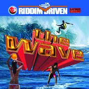 Riddim driven: the wave cover image