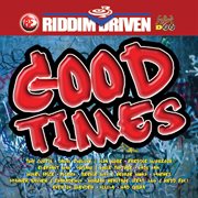 Riddim driven: good times cover image
