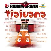 Riddim driven: tiajuana cover image