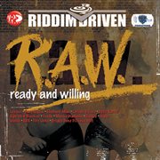 Riddim driven: (r.a.w.) ready and willing cover image