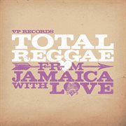 Total reggae: from jamaica with love cover image