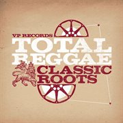 Total reggae: classic roots cover image