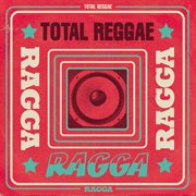 Total Reggae : Ragga cover image