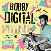 X-tra wicked (bobby digital reggae anthology) cover image