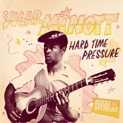 Reggae Anthology : Sugar Minott. Hard Time Pressure cover image