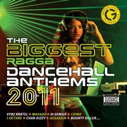 The biggest ragga dancehall anthems 2011 cover image