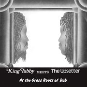 King tubby meets the upsetter at the grass roots of dub cover image