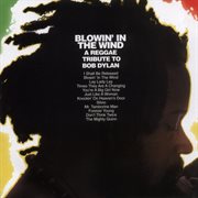 Blowin' in the wind: a reggae tribute to bob dylan cover image