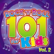 Rock 'n' roll 101 for kids, vol. 2 cover image