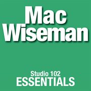 Mac wiseman: studio 102 essentials cover image