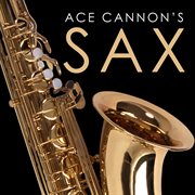Ace cannon's sax cover image