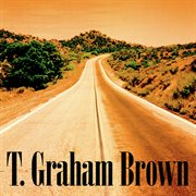 T. Graham Brown : [all-time greatest hits] cover image