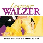 Die gro¿e ballroom & tanzsport serie: langsamer walzer cover image